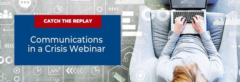 Catch the Replay: Communications in a Crisis Webinar